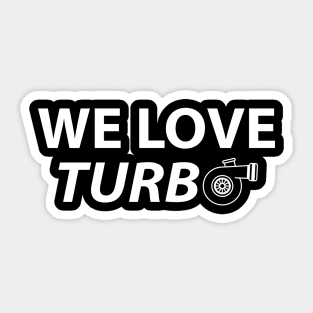 We Love Turbo Sticker